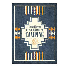  The Pendleton Field Guide to Camping