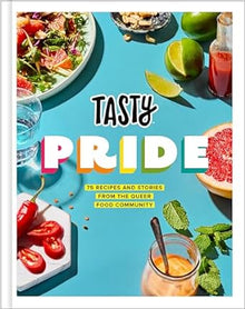  Tasty Pride: Recipes and Stories from the Queer Community