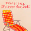 Take It Easy, It's Your Day Dad Card