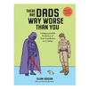 There Are Dads Way Worse Than You