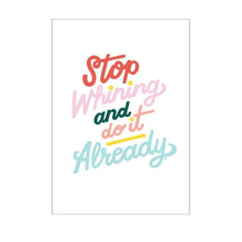  5x7 Stop Whining Motivational Print