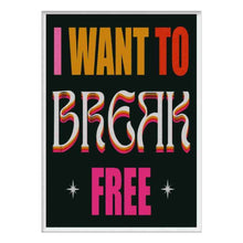  I Want to Break Free 11.6x17.5 Print