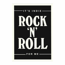  It's Indie Rock & Roll for Me Print 11.6x17.5